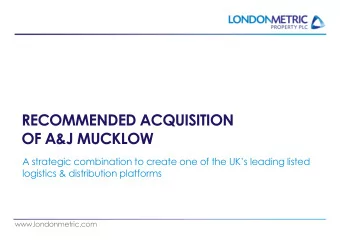 RECOMMENDED ACQUISITION  OF A&amp;J MUCKLOW  A strategic combination to create one of the UKs