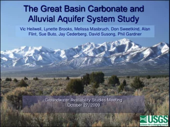 The Great Basin Carbonate and  Alluvial Aquifer System Study  Vic Heilweil, Lynette Brooks, Melissa