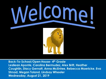 Back-To-School/Open House- 4 th Grade  Lesliean Aponte, Carolina Bermudez, Alex Britt, Heather