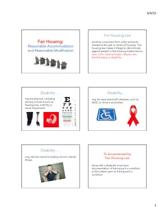 Fair Housing: Fair Housing:  protects consumers from unfair practices  related to the sale or