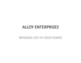 ALLOY ENTERPRISES  BRINGING LIFE TO YOUR HOMES  COMPANYS PROFILE  ALLOY ENTERPRISES is a