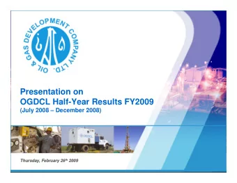 Presentation on  OGDCL Half-Year Results FY2009  (July 2008  December 2008) th 2009  Thursday,