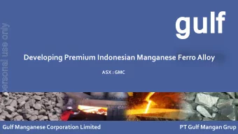 gulf  For personal use only  Developing Premium Indonesian Manganese Ferro Alloy  ASX : GMC  Gulf