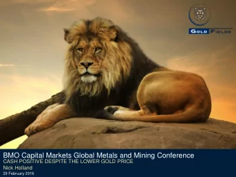 BMO Capital Markets Global Metals and Mining Conference  CASH POSITIVE DESPITE THE LOWER GOLD PRICE