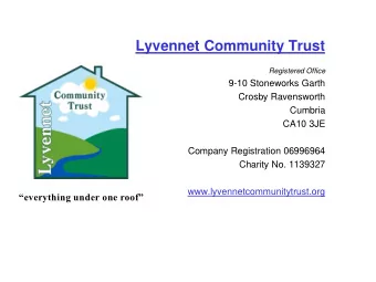 www.lyvennetcommunitytrust.org everything under one roof 8 th Annual General Meeting 19 th