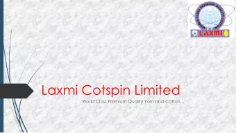 Laxmi Cotspin Limited  World Class Premium Quality Yarn and Cotton  Disclaimer This presentation