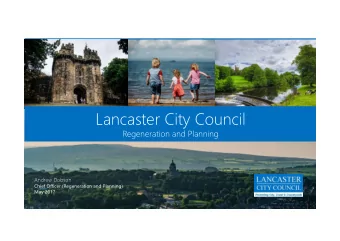 Lancaster City Council  Regeneration and Planning  Andrew Dobson  Chief Officer (Regeneration and