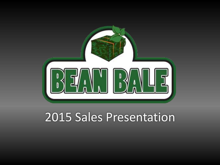 2015 sales presentation why bean bale