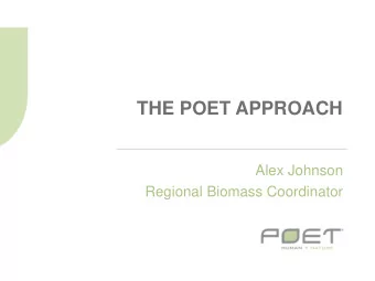 THE POET APPROACH  Alex Johnson  Regional Biomass Coordinator  LIBERTY SCOPE    300,000 BDT of