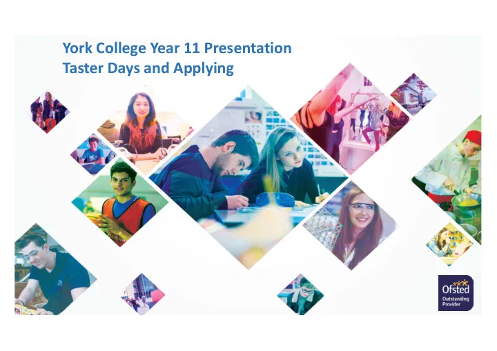 york college year 11 presentation taster days and applying