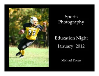 Sports  Photography  Education Night  January, 2012  Michael Koren  Shooting Who, What &amp; When