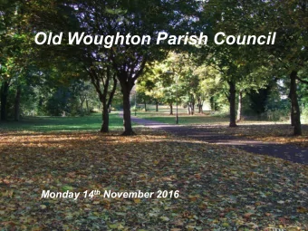 Old Woughton Parish Council Monday 14 th November 2016  Welcome  1  Public Open Forum  15 minutes
