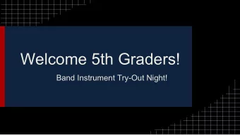 Welcome 5th Graders!  Band Instrument Try-Out Night!  Order of Events  1.  Information about band