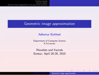 Geometric image approximation  Adhemar Bultheel  Department of Computer Science  K.U.Leuven