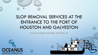 ENTRANCE TO THE PORT OF  HOUSTON AND GALVESTON  BOLIVAR BARGE CLEANING SERVICES LLC  OCEANUS
