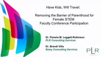Have Kids, Will Travel:  Removing the Barrier of Parenthood for  Female STEM  Faculty Conference