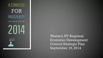 Council Strategic Plan  September 16, 2014  A NEW IMAGE FOR WESTERN NY  SINCE 2011, THE WNY REDC