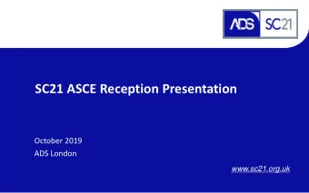 SC21 ASCE Reception Presentation  October 2019  ADS London  www.sc21.org.uk ADS  Working for our