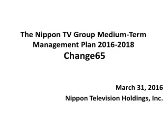 Change65  March 31, 2016  Nippon Television Holdings, Inc.  This presentation may include