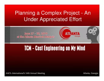 Planning a Complex Project - An  Under Appreciated Effort  Planning A Complex Project  An  Under