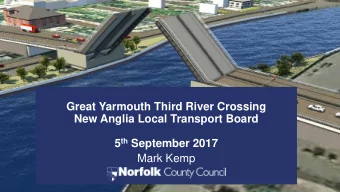 Great Yarmouth Third River Crossing  New Anglia Local Transport Board 5 th September 2017  Mark