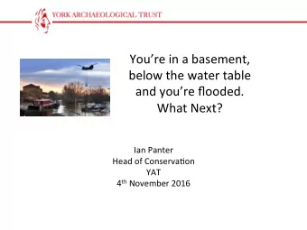 Youre in a basement,  below the water table  and youre flooded. What Next?  Ian Panter  Head
