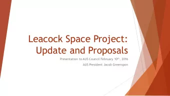 Leacock Space Project:  Update and Proposals Presentation to AUS Council February 10 th , 2016  AUS