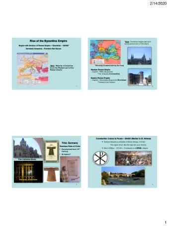 2/14/2020  Rise of the Byzantine Empire * Note :  Diocletian begins last (and  worst) persecution