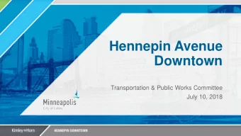 Hennepin Avenue  Downtown  Transportation &amp; Public Works Committee  July 10, 2018  Requests for