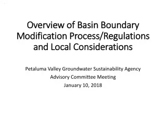 Overview of Basin Boundary  Modification Process/Regulations  and Local Considerations  Petaluma