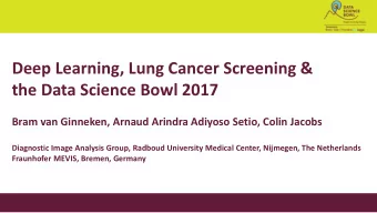 Deep Learning, Lung Cancer Screening &amp;  the Data Science Bowl 2017  Bram van Ginneken, Arnaud
