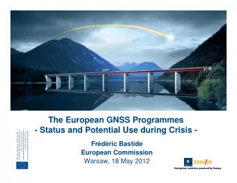 The European GNSS Programmes  - Status and Potential Use during Crisis -  Frdric Bastide