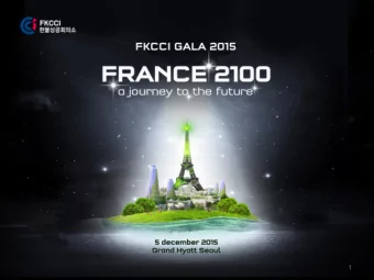 1  2  Gala 2015: Table of contents  I.  FKCCI Annual Gala  Overview  4 Gala 2015  France 2100: a