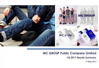 MC GROUP Public Company Limited  1Q 2017 Results Summary  17 May 2017  CONFIDENTIAL  MC is Life  MC