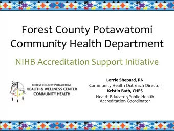 Community Health Department  NIHB Accreditation Support Initiative  Lorrie Shepard, RN  Community
