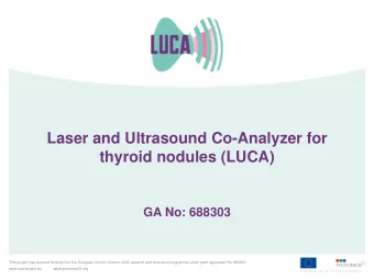 Laser and Ultrasound Co-Analyzer for  thyroid nodules (LUCA)  GA No: 688303 This project has