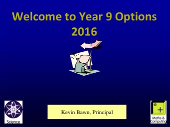 Welcome to Year 9 Options  2016  Kevin Bawn, Principal  Clyst Vale Specialising In Success Part of