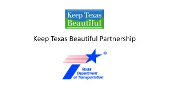 Keep Texas Beautiful Partnership  Keep Texas Beautiful Mission : To educate and engage Texans to