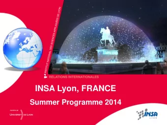 INSA Lyon, FRANCE  Summer Programme 2014  INSTITUT NATIONAL DES SCIENCES APPLIQUES DE LYON -