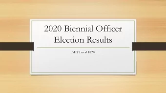 2020 Biennial Officer  Election Results  AFT Local 1828  Election Process  On May 15, 2020 the
