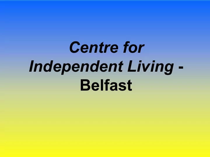 centre for independent living belfast dhssps