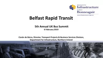 Belfast Rapid Transit  5th Annual UK Bus Summit  6 February 2019  Ciarn de Brca, Director,