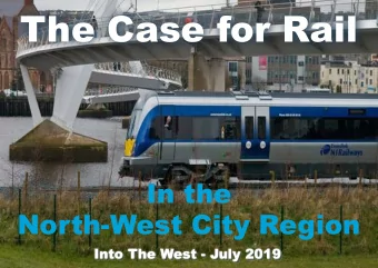 The Case for Rail  In the  North-West City Region  Into The West - July 2019  Background   A