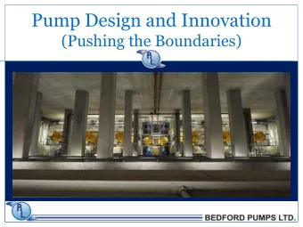 Pump Design and Innovation  (Pushing the Boundaries)  Bedford Pumps Ltd  Contents:  Who are we?