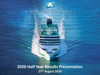 2020 Half Year Results Presentation 27 th August 2020 Irish Continental Group 2020 Half Year