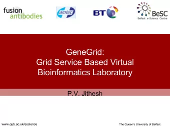 GeneGrid:  Grid Service Based Virtual  Bioinformatics Laboratory  P.V. Jithesh