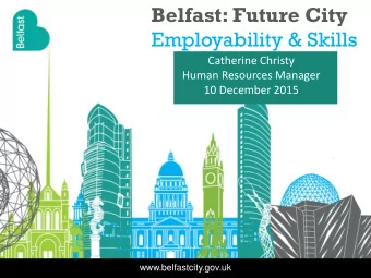 Belfast: Future City  Employability &amp; Skills  Catherine Christy  Human Resources Manager  10