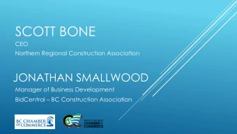 SCOTT BONE  CEO  Northern Regional Construction Association  JONATHAN SMALLWOOD  Manager of