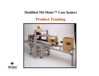 Product Training  Modified 3M-Matic Case Sealers  Overview  General Description  Modified