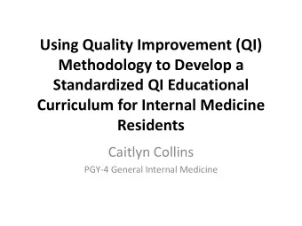Using Quality Improvement (QI)  Methodology to Develop a  Standardized QI Educational  Curriculum